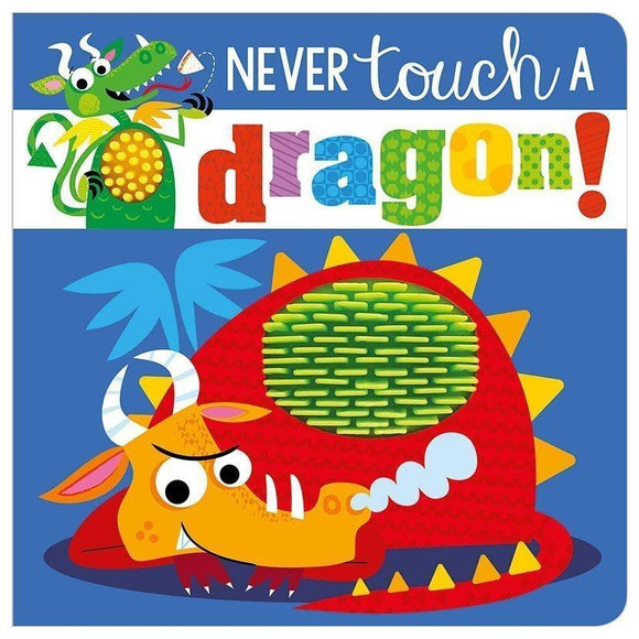 Never Touch a Dragon! (Touch and Feel) by Make Believe Ideas