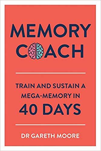 Memory Coach: Train and Sustain a Mega-Memory in 40 Days by Dr Gareth Moore