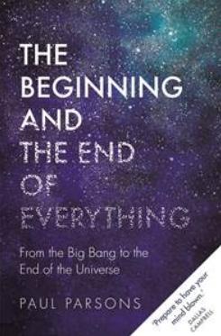 The Beginning and the End of Everything by Paul Parsons