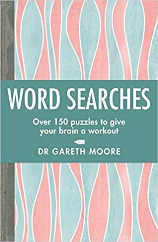 Word Searches: Over 150 puzzles to give your brain a workout by Dr Gareth Moore