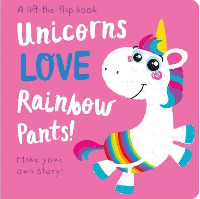 A lift-the-flap book: Unicorns LOVE Rainbow Pants! (Lift the Flap Storymaker) by Jenny Copper