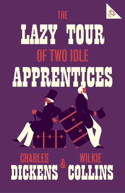 The Lazy Tour of Two Idle Apprentices by Charles Dickens & Wilkie Collins