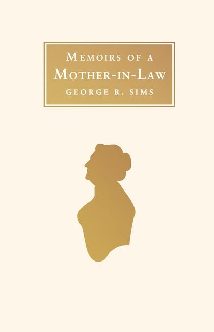 Memoirs of a Mother-in-Law by George R. Sims