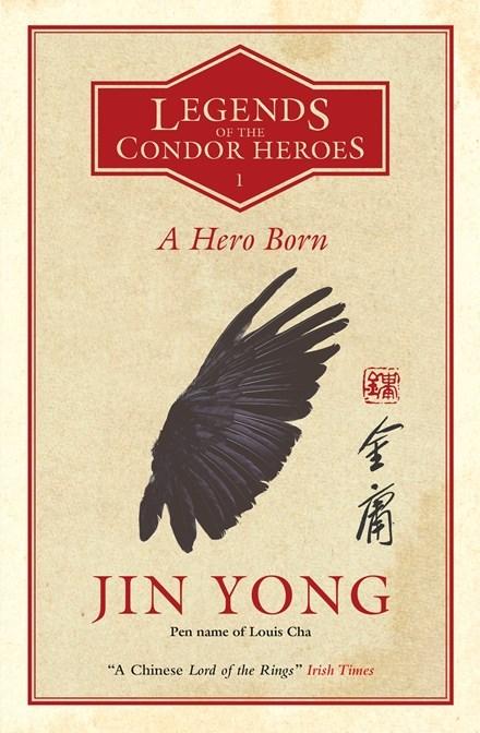 A Hero Born: Legends of Condor Book 1 - A Chinese Lord of the Rings by Jin Yong
