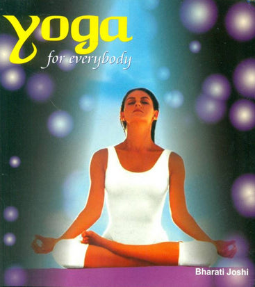 Yoga For Everybody by Bharati Joshi