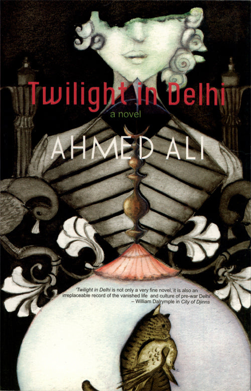 Twilight In Delhi by Ahmed Ali