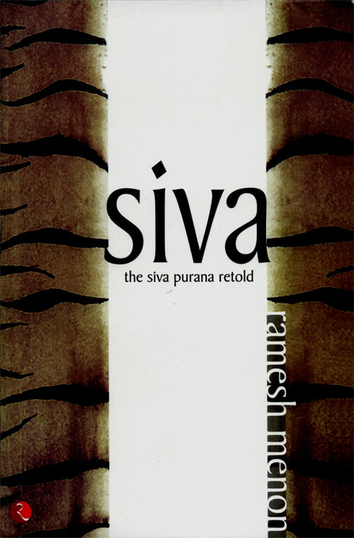 SIVA THE SIVA PURANA RETOLD by Ramesh Menon