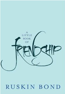 A Little Book Of Friendship by Ruskin Bond