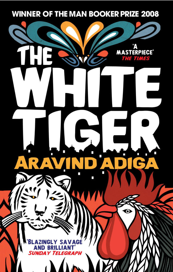The White Tiger: Booker Prize Winner 2008 by Aravind Adiga