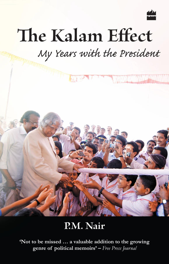 The Kalam Effect: My Years With The President by P. M. Nair