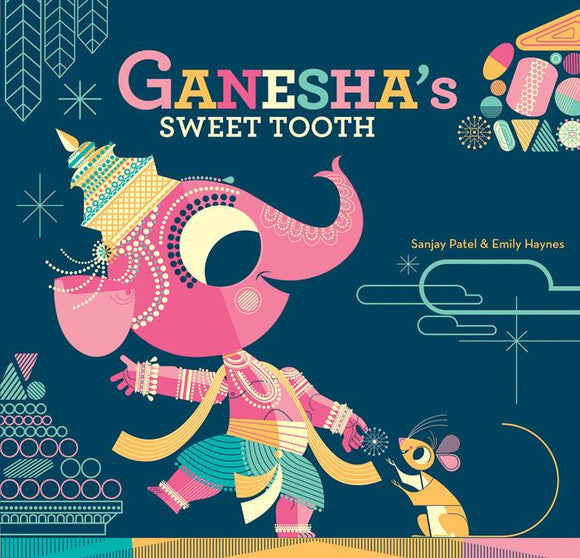 Ganesha's Sweet Tooth by Sanjay Patel & Emily Haynes