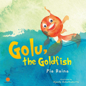 Golu, the Goldfish by Pia Raina