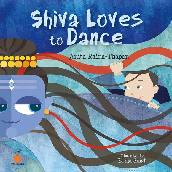 Shiva Loves to Dance by Anita Raina Thapan