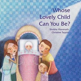 Whose Lovely Child Can You Be? by Shobha Viswanath