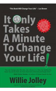 It Only take a minute to Change your Life by Willie Jolley