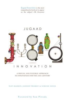 Jugaad Innovation by Navi Radjou with Jaideep Prabhu & Simone Ahuja
