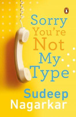 Sorry, You're Not My Type by Sudeep Nagarkar