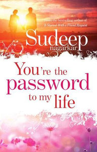 You're The Password To My Life by Sudeep Nagarkar