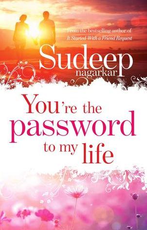You're The Password To My Life by Sudeep Nagarkar