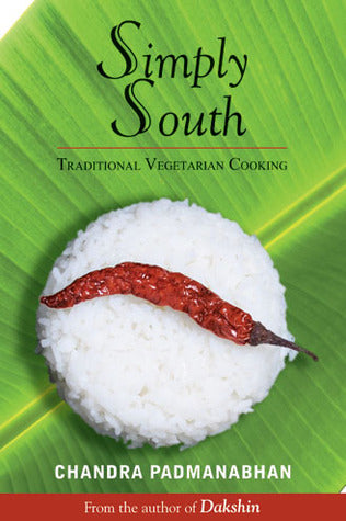 Simply South : Traditional Vegetarian Cooking by Chandra Padmanabhan