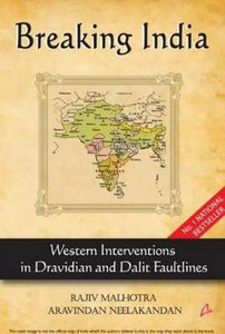 Breaking India: Western Interventions in Dravidian and Dalit Faultlines by Rajiv Malhotra & Aravindan Neelakandan