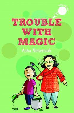 Trouble with Magic by Asha Nehemiah