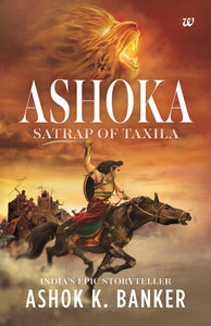 Ashoka: Satrap of Taxila by Ashok K.Banker