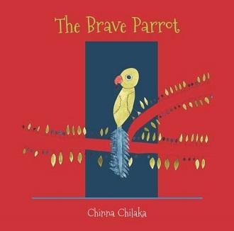 The Brave Parrot by Chinna Chilaka