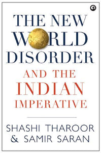 The New World Disorder and the Indian Imperative by Shashi Tharoor & Samir Saran