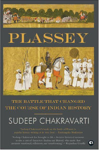 Plassey: The Battle that Changed the Course of Indian History by Sudeep Chakravarti