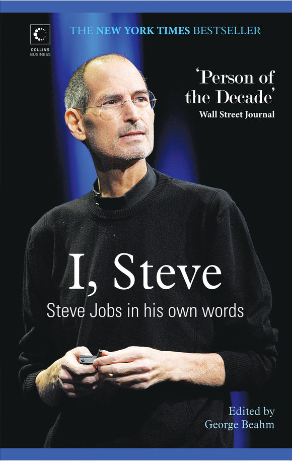 I, Steve - Steve Jobs In His Own Words by George Beahm
