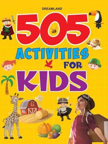 505 Activities for Kids by Dreamland Publications