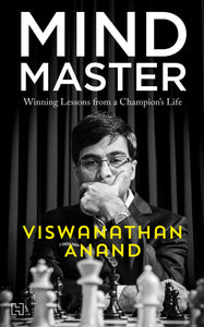 Mind Master: Winning Lessons From a Champion's Life by Viswanathan Anand & Susan Ninan
