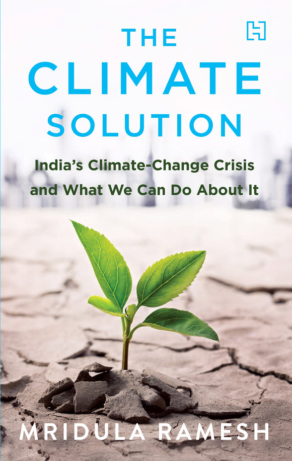 The Climate Solution: India's Climate Change Crisis and What We Can Do About It