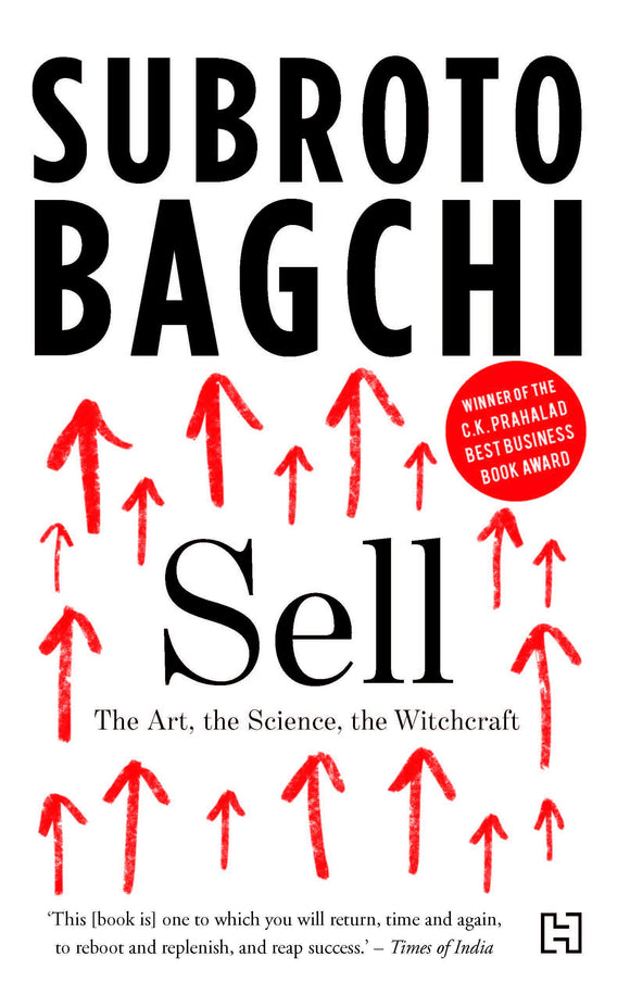 Sell: The Art, the Science, the Witchcraft by Subroto Bagchi