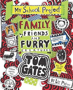 Tom Gates #12: Family, Friends and Furry Creatures by Liz Pichon