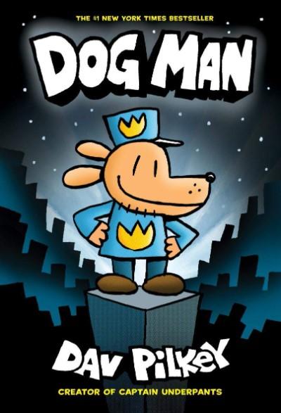Dog Man #01: The Dog Man by Dav Pilkey