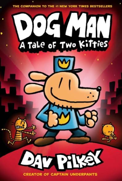 Dog Man #03: A Tale of Two Kitties by Dav Pilkey