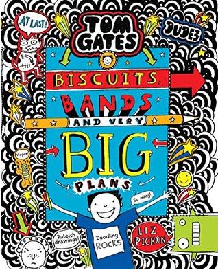 Tom Gates #14: Biscuits Bands and Very Big Plans by Liz Pichon