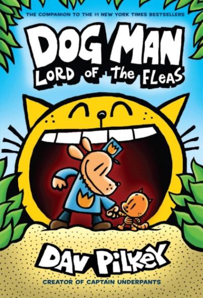 Dog Man #05: Lord of the Fleas by Dav Pilkey