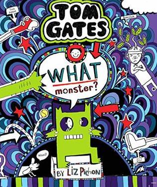 Tom Gates #15: What Monster? by Liz Pichon