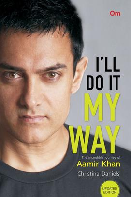 I'll Do It My Way: The Incredible Journey of Aamir Khan by Christina Daniels