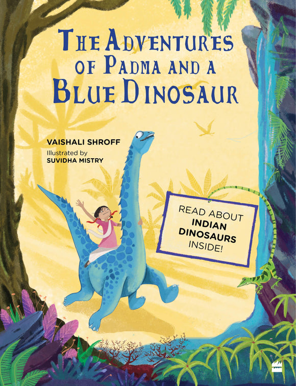 The Adventures of Padma and a Blue Dinosaur by Vaishali Shroff