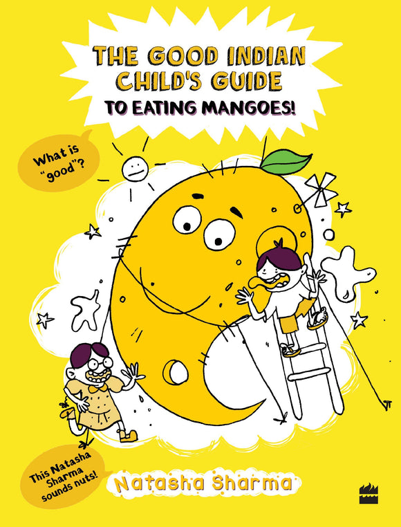 The Good Indian Child's Guide to Eating Mangoes by Natasha Sharma
