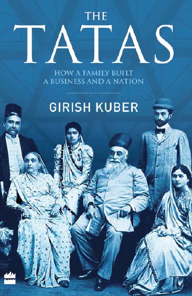 The Tatas: How A Family Built A Business And A Nation by Girish Kuber