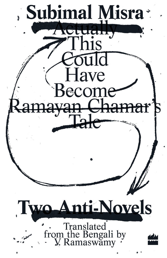 This Could Have Become Ramayan Chamar's Tale: Two Anti-Novels by Subimal Misra & V. Ramaswamy