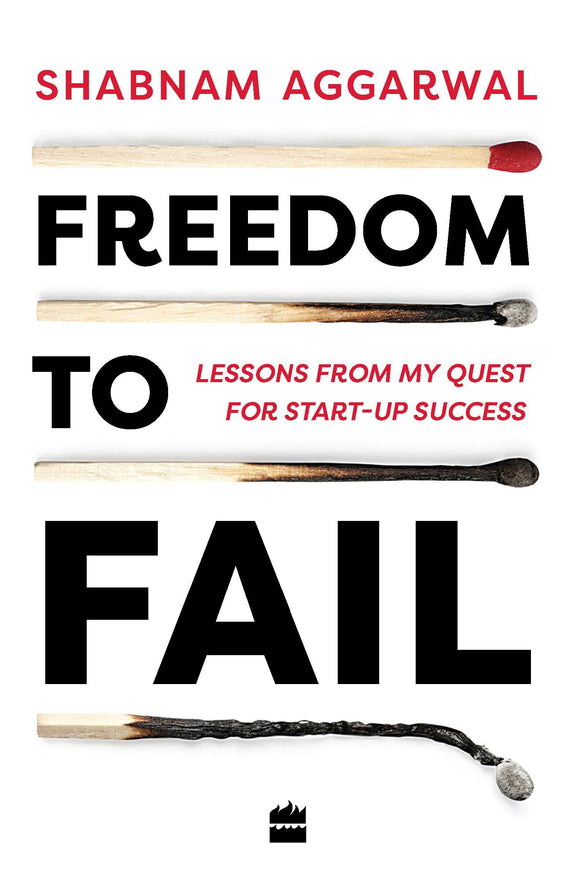 Freedom to Fail : Lessons from my Quest for Startup Success by Shabnam Aggarwal