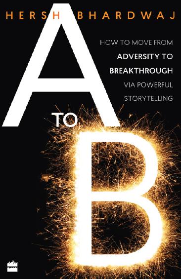A To B : How to Move from Adversity to Breakthrough via Powerful Storytelling by Hersh Bhardwaj