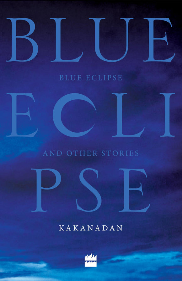Blue Eclipse And Other Stories by Kakanadan