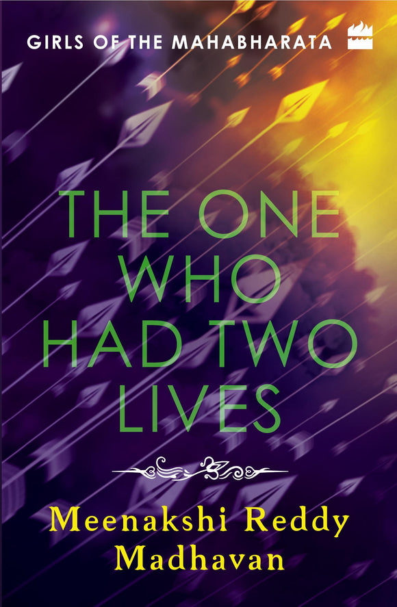 Girls of the Mahabharata : The One Who Had Two Lives by Meenakshi Reddy Madhavan